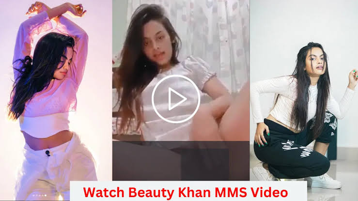 MMS Viral Video News 2024 , Indian TikTok Star Beauty Khan Viral MMS Video 