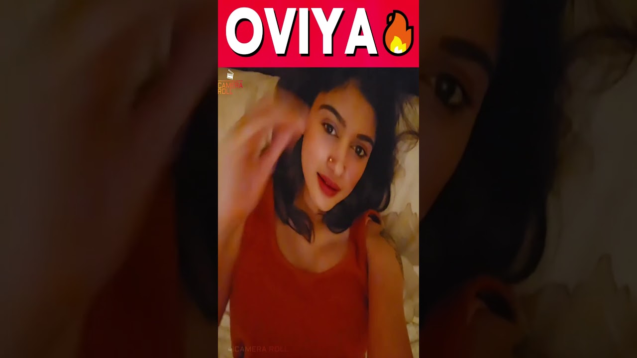 OVIYA latest Viral Videos Link , Actress Oviya Full Original Video Link