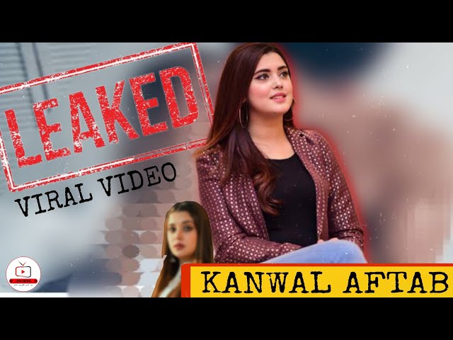 Kanwal Aftab Leak Video Watch Full Original 18+ Viral Video Clips , Kanwal Aftab leak Viral Video Clips Download Link